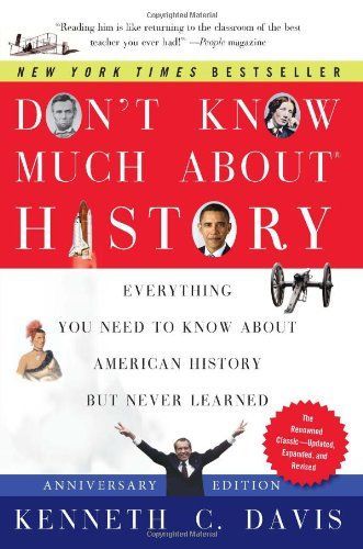 Don't Know Much About History, Anniversary Edition by Kenneth C. Davis