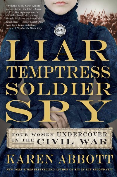 Liar, Temptress, Soldier, Spy by Karen Abbott