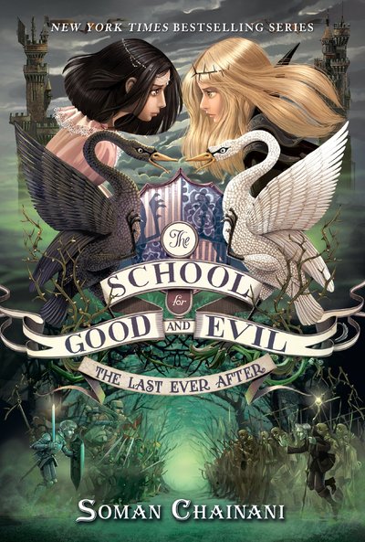 The School for Good and Evil #3: The Last Ever After by Soman Chainani