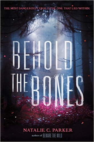 Behold the Bones by Natalie C. Parker