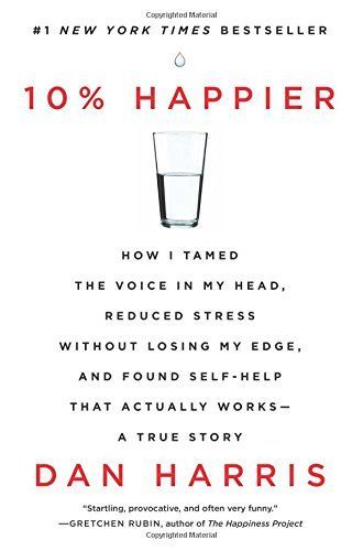 10% Happier by Dan Harris