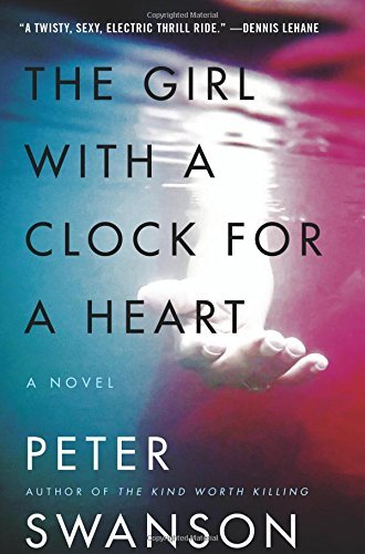 The Girl With A Clock For A Heart by Peter Swanson