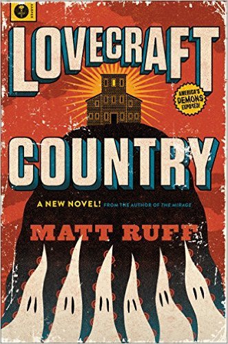 Lovecraft Country by Matt Ruff