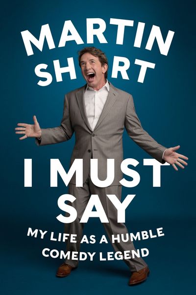 I Must Say by Martin Short