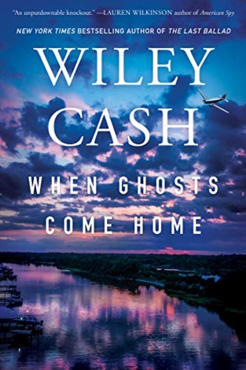 When Ghosts Come Home by Wiley Cash