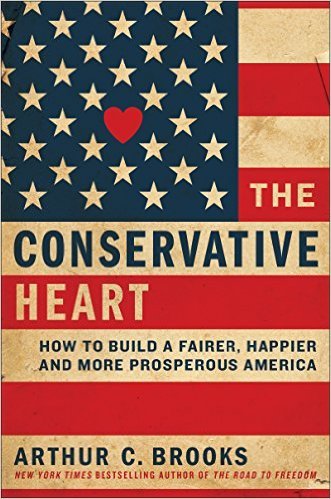 The Conservative Heart by Arthur C. Brooks