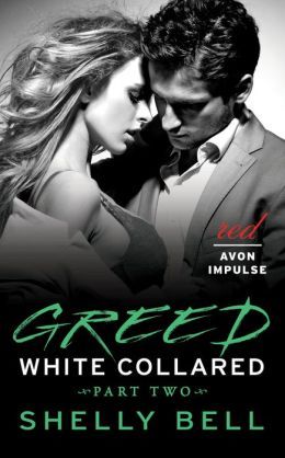 White Collared: Greed by Shelly Bell