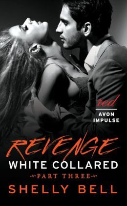 White Collared: Revenge by Shelly Bell