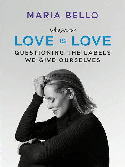 Whatever...Love Is Love by Maria Bello