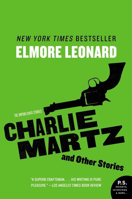 Charlie Martz and other Stories by Elmore Leonard