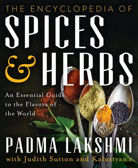 The Encyclopedia of Spices and Herbs by Padma Lakshmi