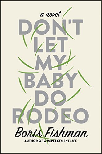 Don't Let my Baby Do Rodeo by Boris Fishman