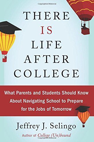 There Is Life After College by Jeffrey J. Selingo