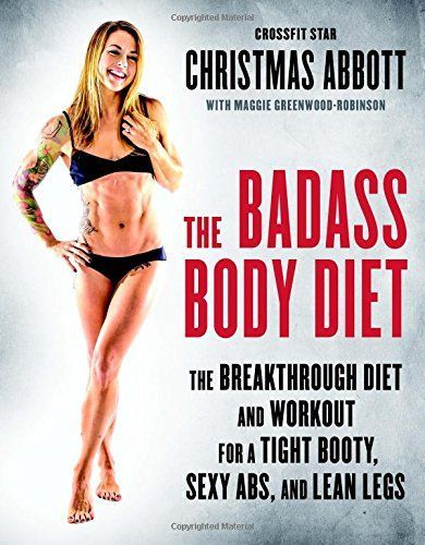 The Badass Body Diet by Christmas Abbott