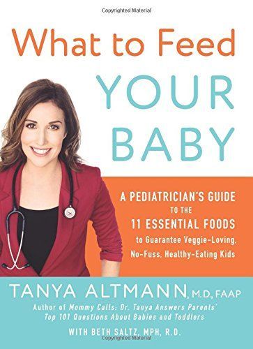 What to Feed Your Baby by Tanya Altmann