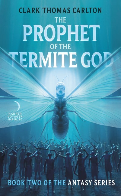The Prophet of the Termite God by Clark Thomas Carlton