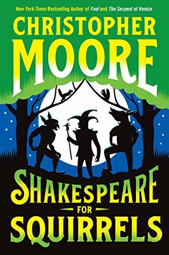 Shakespeare For Squirrels by Christopher Moore