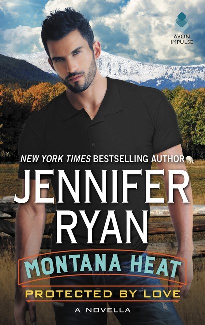 Montana Heat: Protected by Love by Jennifer Ryan