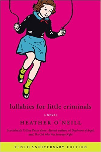 Lullabies for Little Criminals by Heather O'Neill