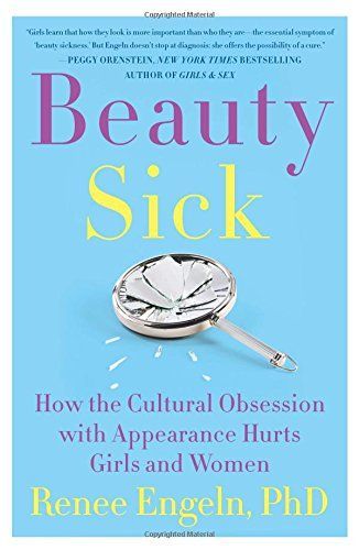 Beauty Sick by Dr. Renee Engeln