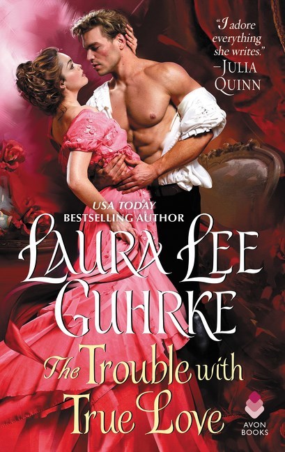 The Trouble with True Love by Laura Lee Guhrke
