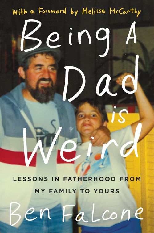Being a Dad Is Weird by Ben Falcone