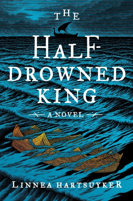 The Half-Drowned King by Linnea Hartsuyker