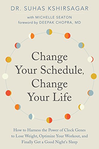 Change Your Schedule, Change Your Life by Suhas Kshirsagar