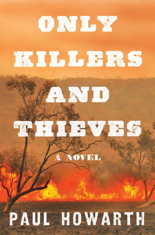 Only Killers and Thieves by Paul Howarth