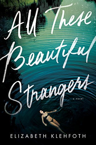 All These Beautiful Strangers by Elizabeth Klehfoth