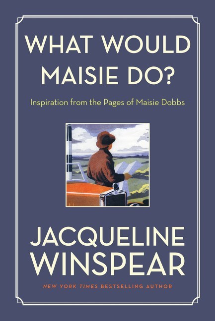 What Would Maisie Do? by Jacqueline Winspear