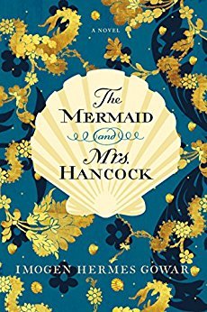 The Mermaid and Mrs. Hancock by Imogen Hermes Gowar