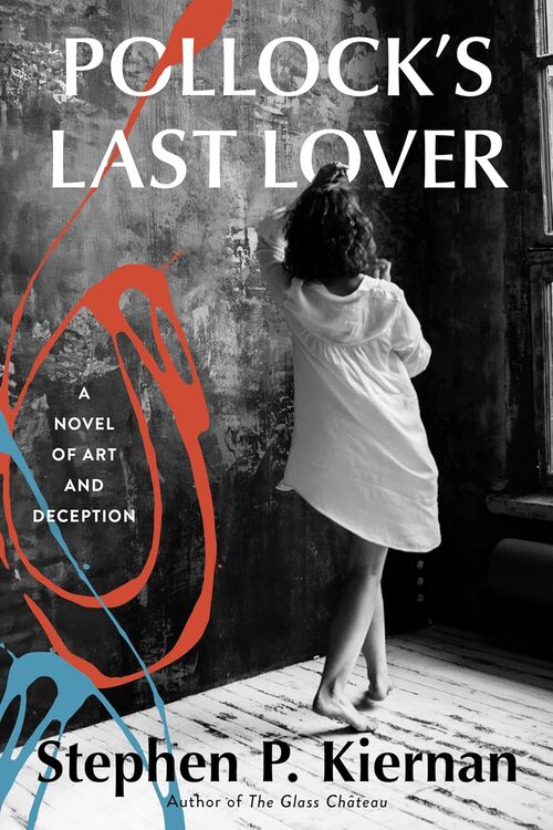 Pollock’s Last Lover by Stephen P. Kiernan