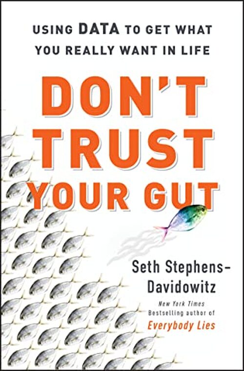 Don't Trust Your Gut by Seth Stephens-Davidowitz
