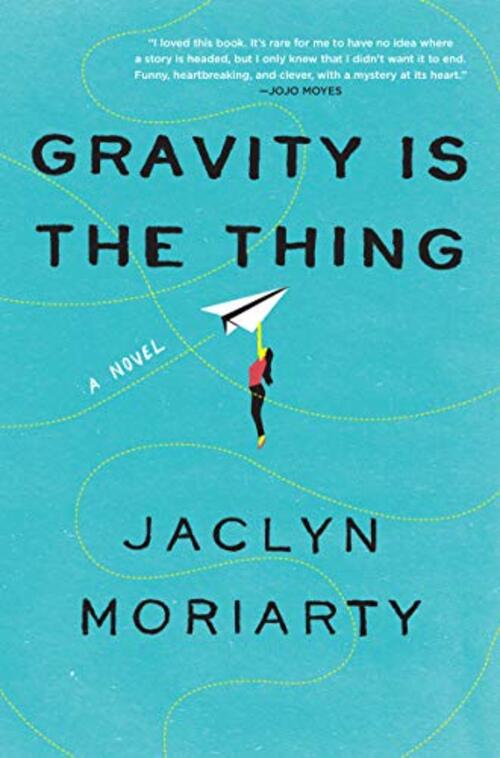 Gravity Is the Thing by Jaclyn Moriarty