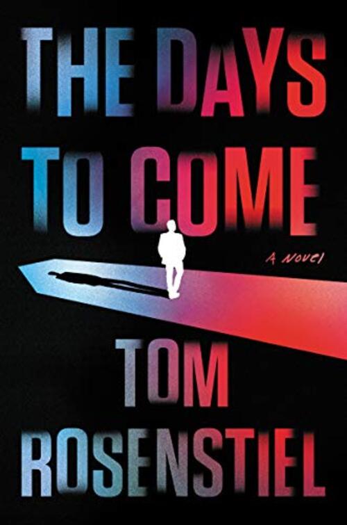 The Days to Come by Tom Rosenstiel