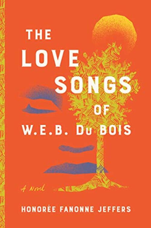 The Love Songs of W.E.B. Du Bois by Honoree Fanonne Jeffers