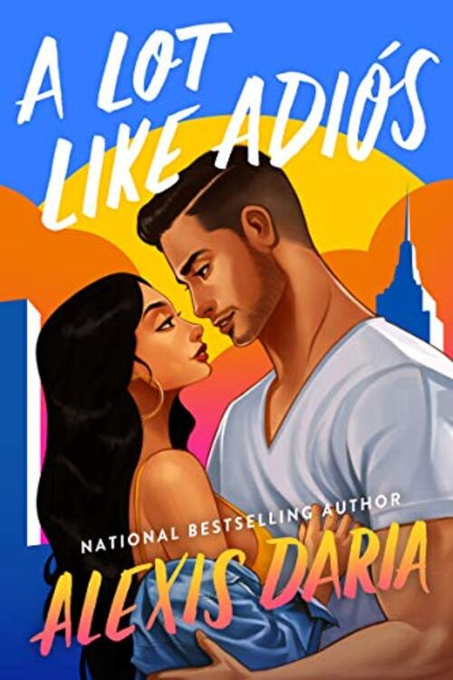 A Lot Like Adios by Alexis Daria