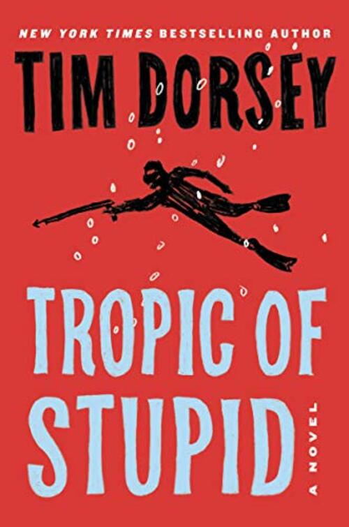 Tropic of Stupid by Tim Dorsey