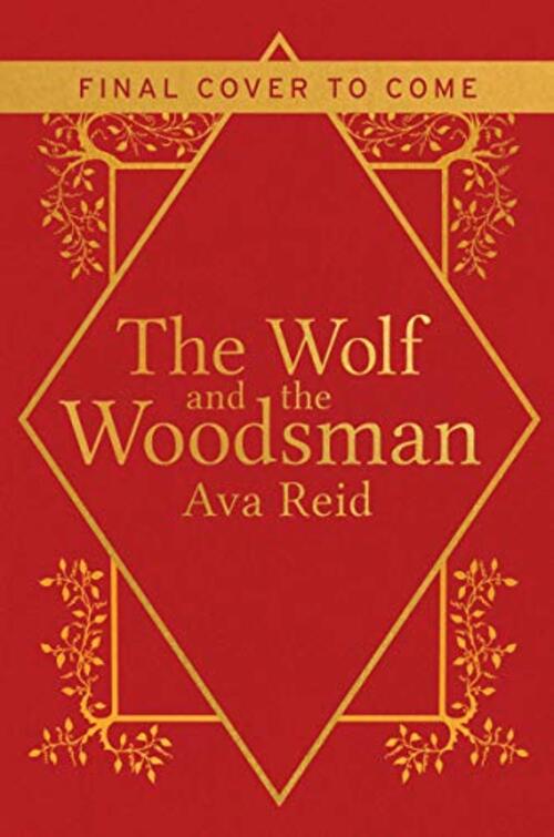 The Wolf and the Woodsman by Ava Reid