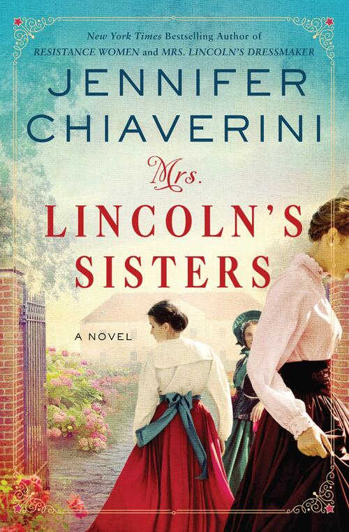 Mrs. Lincoln's Sisters by Jennifer Chiaverini