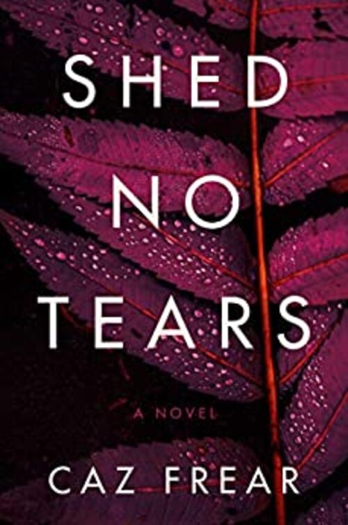 Shed No Tears by Caz Frear