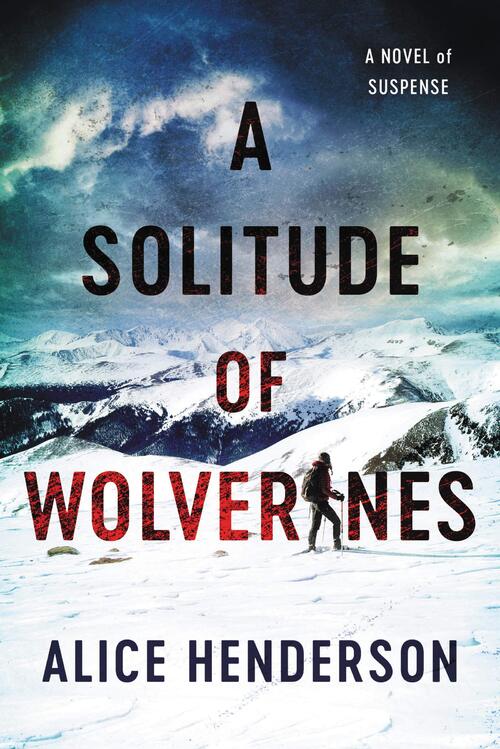 A Solitude of Wolverines by Alice Henderson