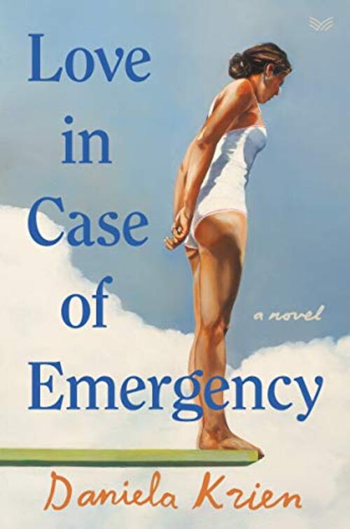 Love in Case of Emergency by Daniela Krien