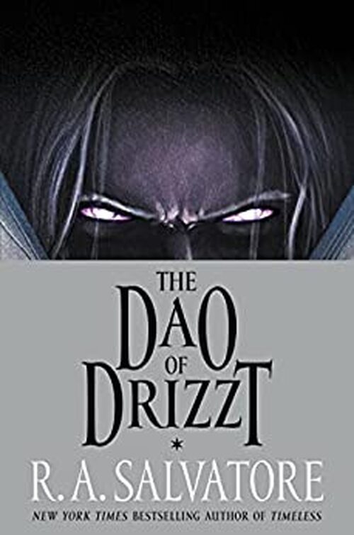 The Dao of Drizzt by R.A. Salvatore