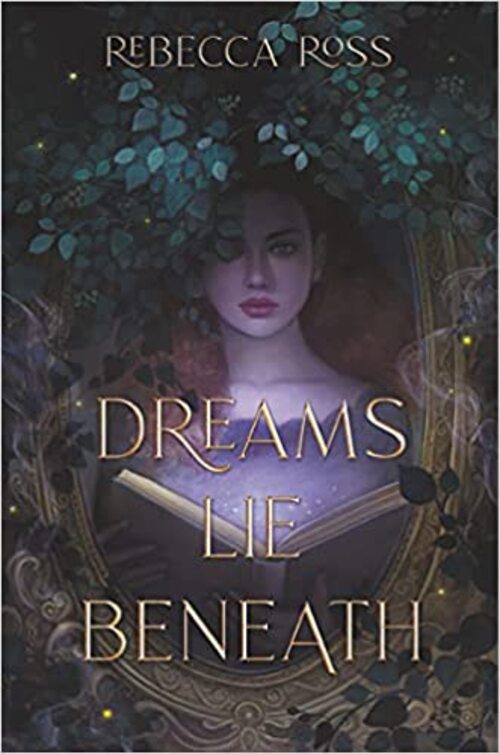 Dreams Lie Beneath by Rebecca Ross