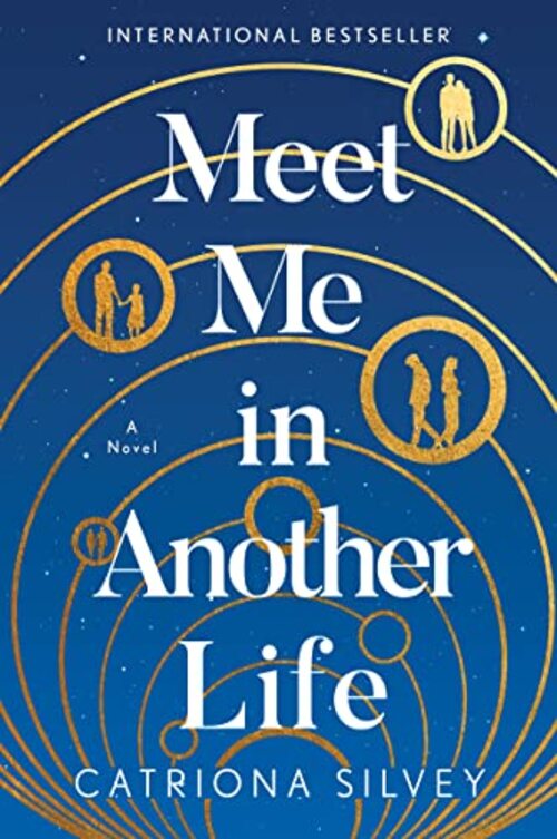 Meet Me in Another Life by Catriona Silvey
