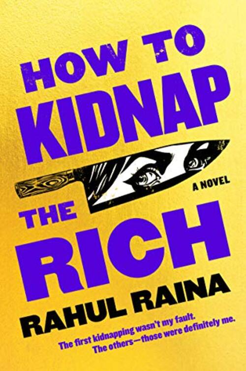 How to Kidnap the Rich by Rahul Raina