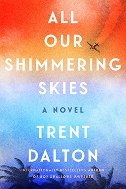 All Our Shimmering Skies by Trent Dalton