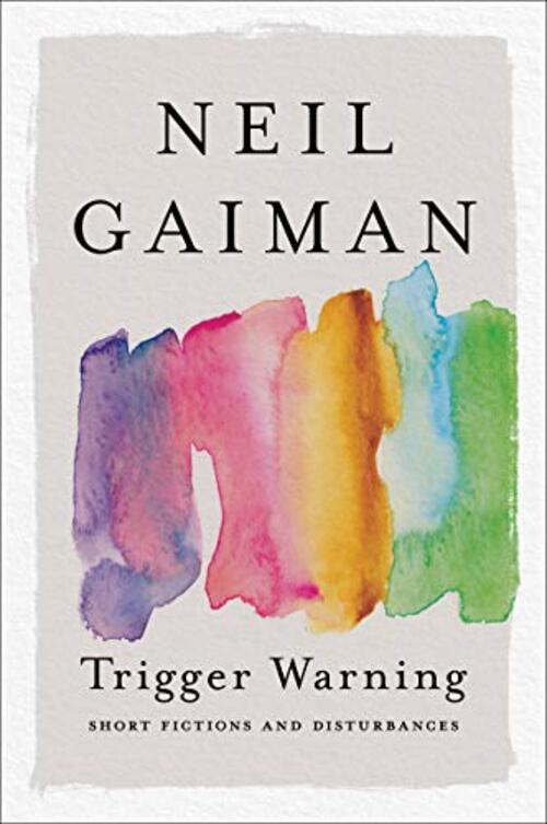 Trigger Warning by Neil Gaiman